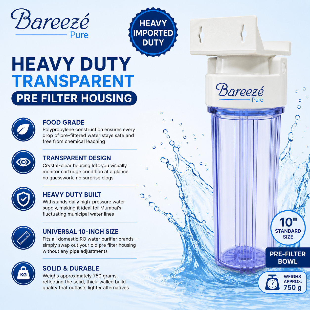 Bareeze Pure 10 Inch Imported Transparent Pre Filter Housing Bowl for RO Water Purifier | Heavy Duty 750g Bowl with Filter Opener , Thread 1/4 Elbow Fittings & PTFE Tape